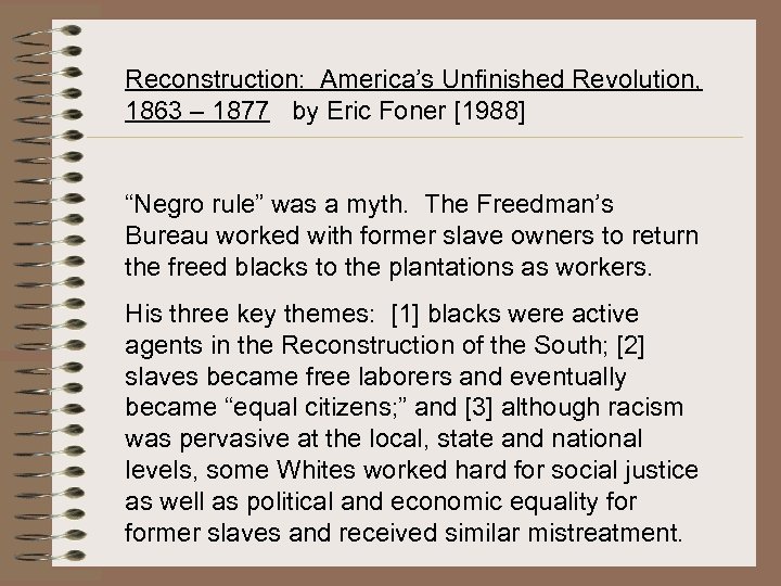 Reconstruction: America’s Unfinished Revolution, 1863 – 1877 by Eric Foner [1988] “Negro rule” was