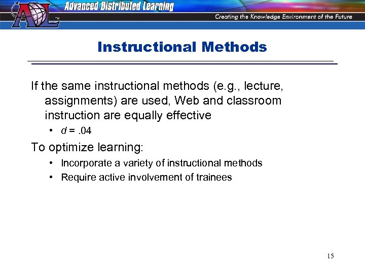 Instructional Methods If the same instructional methods (e. g. , lecture, assignments) are used,
