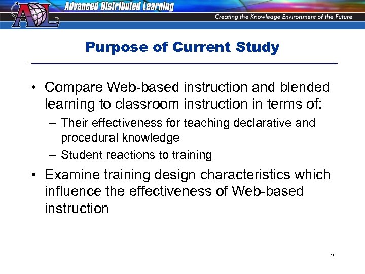 Purpose of Current Study • Compare Web-based instruction and blended learning to classroom instruction