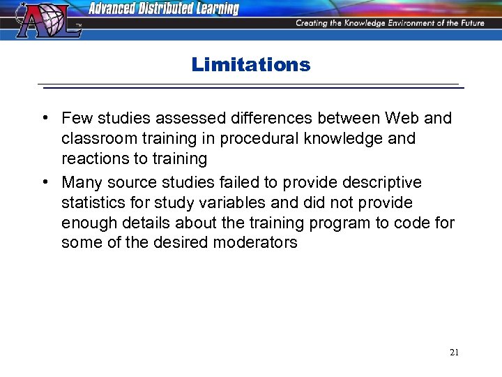 Limitations • Few studies assessed differences between Web and classroom training in procedural knowledge
