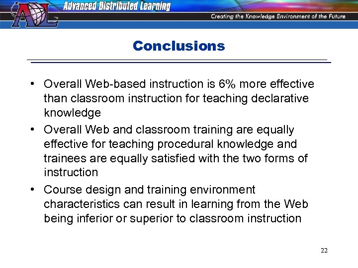 Conclusions • Overall Web-based instruction is 6% more effective than classroom instruction for teaching