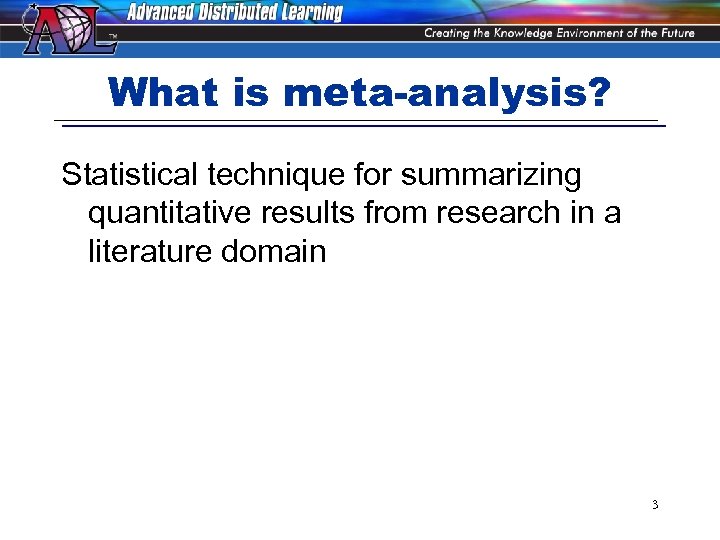 What is meta-analysis? Statistical technique for summarizing quantitative results from research in a literature