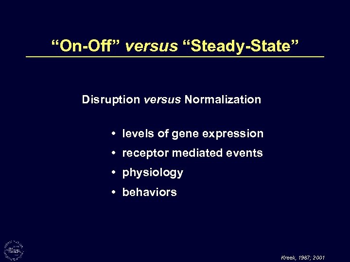 “On-Off” versus “Steady-State” Disruption versus Normalization • levels of gene expression • receptor mediated