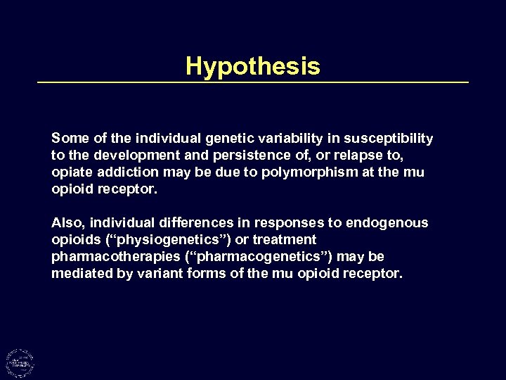 Hypothesis Some of the individual genetic variability in susceptibility to the development and persistence