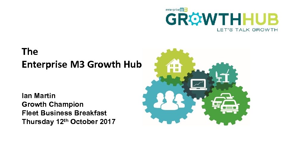 The Enterprise M 3 Growth Hub Ian Martin Growth Champion Fleet Business Breakfast Thursday