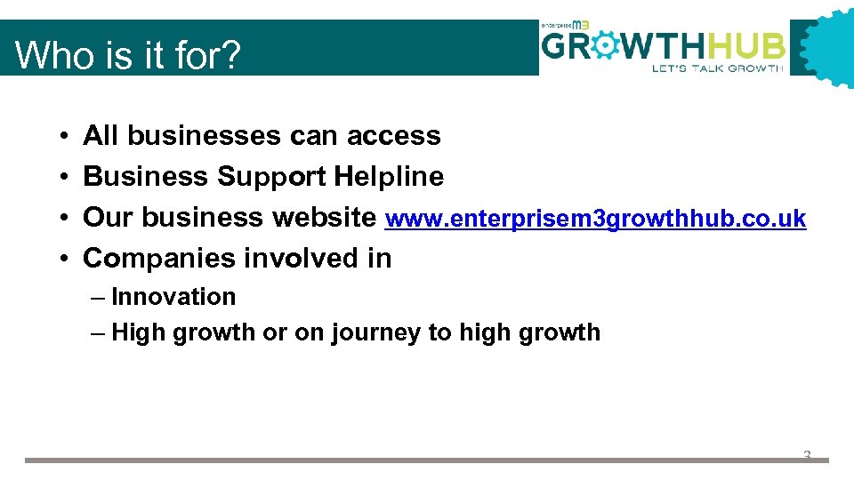Who is it for? • • All businesses can access Business Support Helpline Our