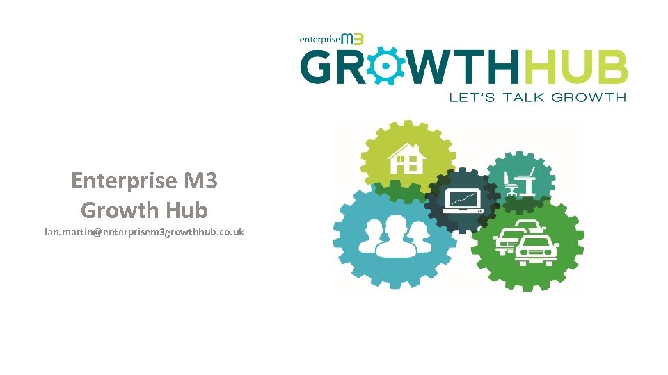 Enterprise M 3 Growth Hub Ian. martin@enterprisem 3 growthhub. co. uk 
