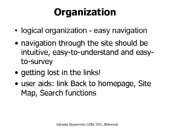 Organization • logical organization - easy navigation • navigation through the site should be