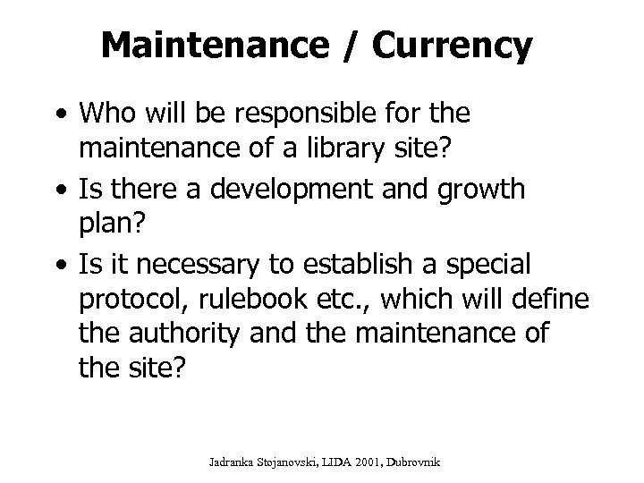 Maintenance / Currency • Who will be responsible for the maintenance of a library