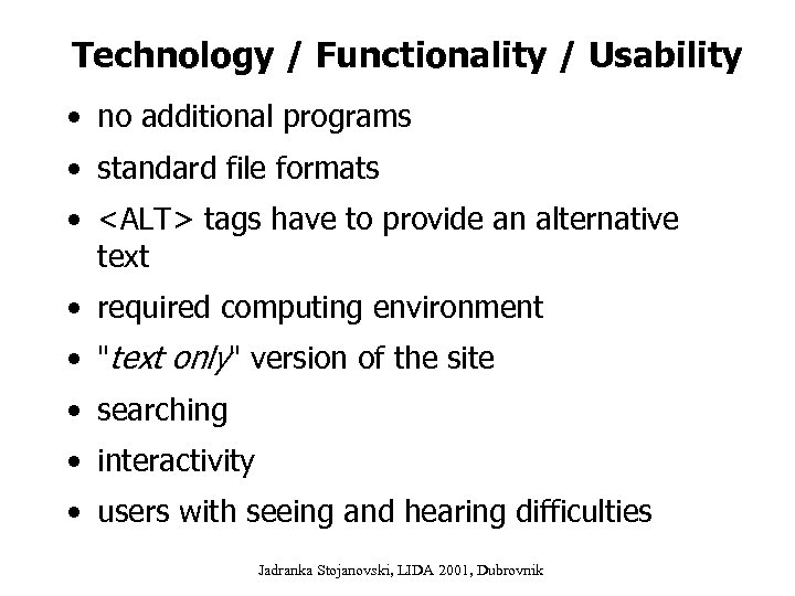 Technology / Functionality / Usability • no additional programs • standard file formats •