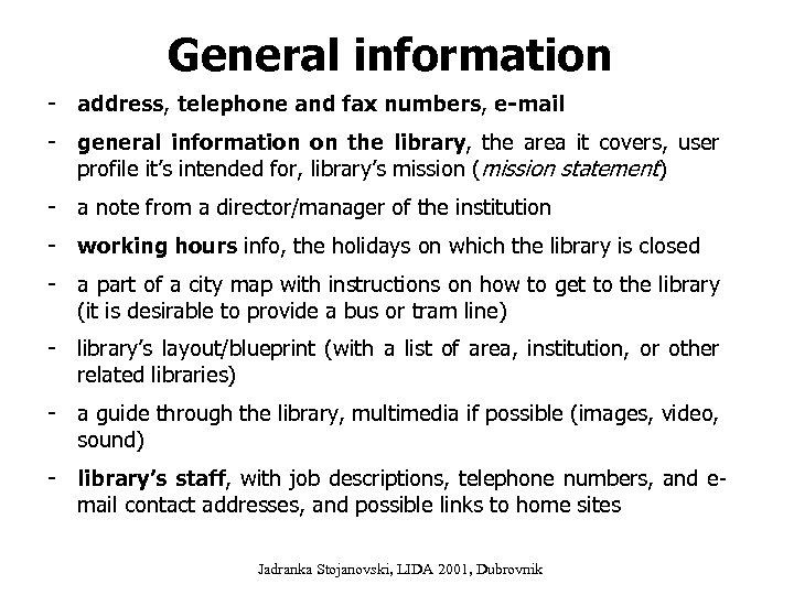 General information - address, telephone and fax numbers, e-mail - general information on the