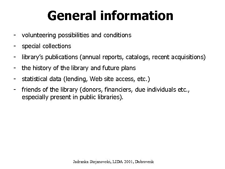 General information - volunteering possibilities and conditions - special collections - library’s publications (annual