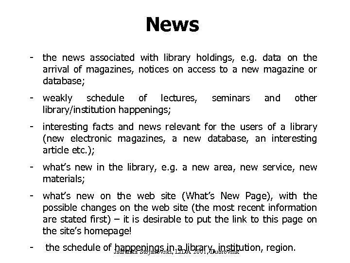 News - the news associated with library holdings, e. g. data on the arrival