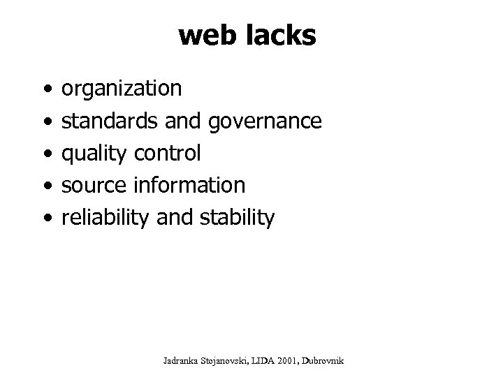web lacks • • • organization standards and governance quality control source information reliability