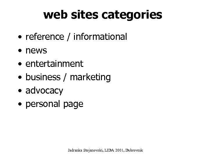 web sites categories • • • reference / informational news entertainment business / marketing