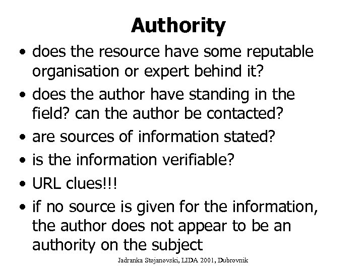 Authority • does the resource have some reputable organisation or expert behind it? •