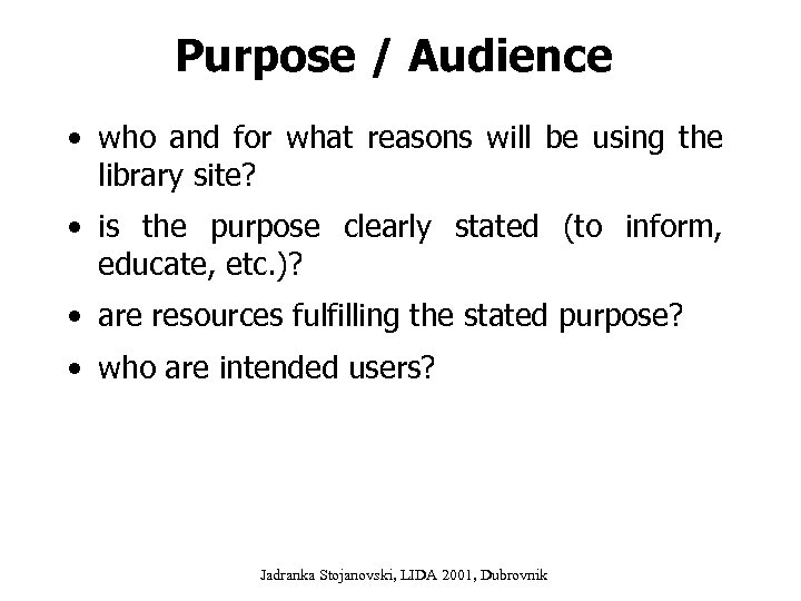 Purpose / Audience • who and for what reasons will be using the library