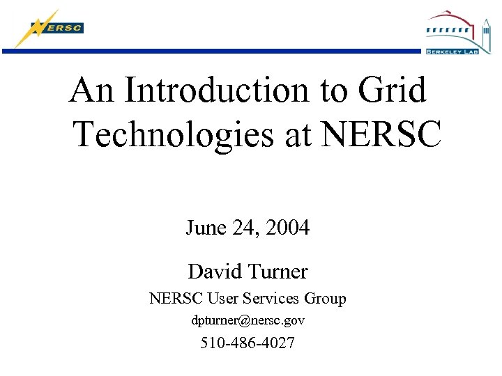 An Introduction to Grid Technologies at NERSC June 24, 2004 David Turner NERSC User