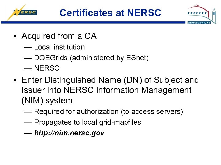 Certificates at NERSC • Acquired from a CA — Local institution — DOEGrids (administered