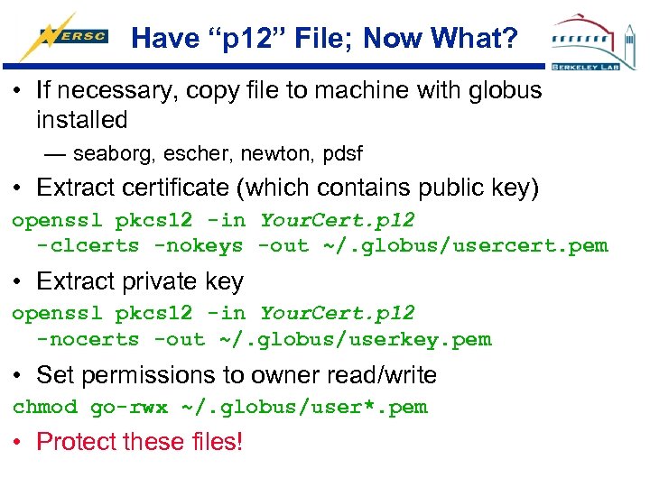 Have “p 12” File; Now What? • If necessary, copy file to machine with