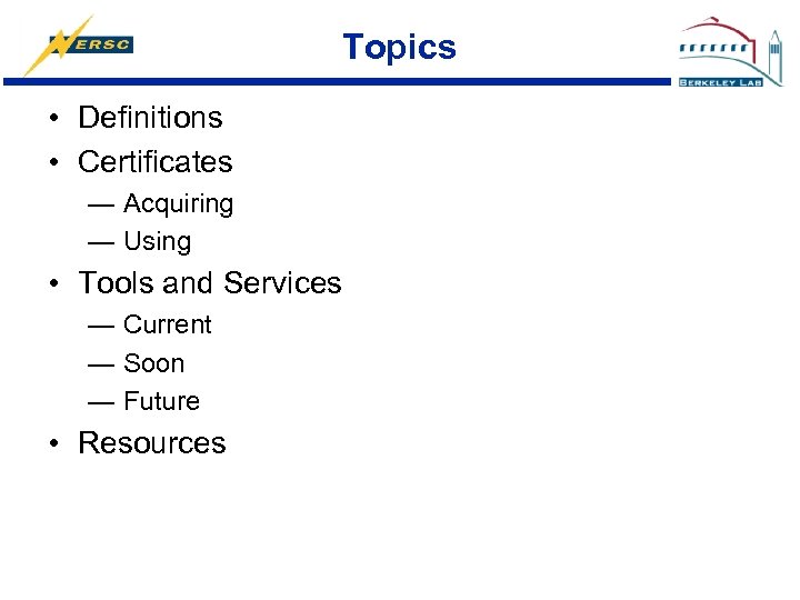 Topics • Definitions • Certificates — Acquiring — Using • Tools and Services —