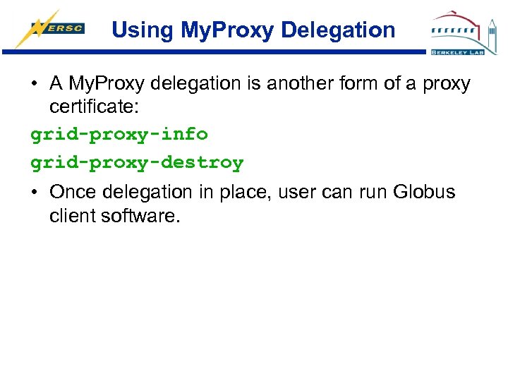 Using My. Proxy Delegation • A My. Proxy delegation is another form of a