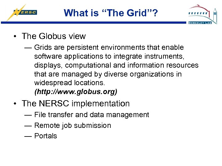 What is “The Grid”? • The Globus view — Grids are persistent environments that