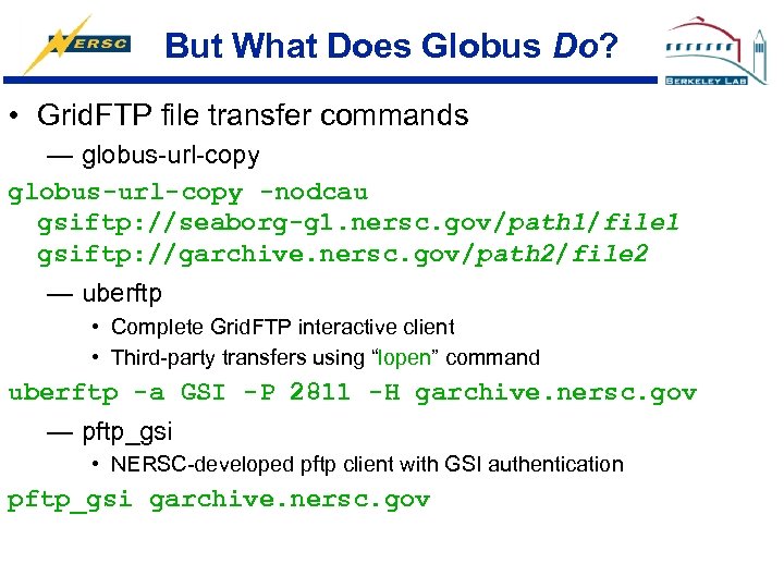 But What Does Globus Do? • Grid. FTP file transfer commands — globus-url-copy -nodcau