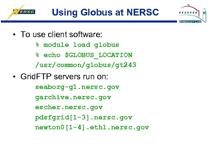 Using Globus at NERSC • To use client software: % module load globus %