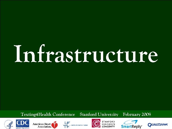 Infrastructure Texting 4 Health Conference Stanford University February 2008 