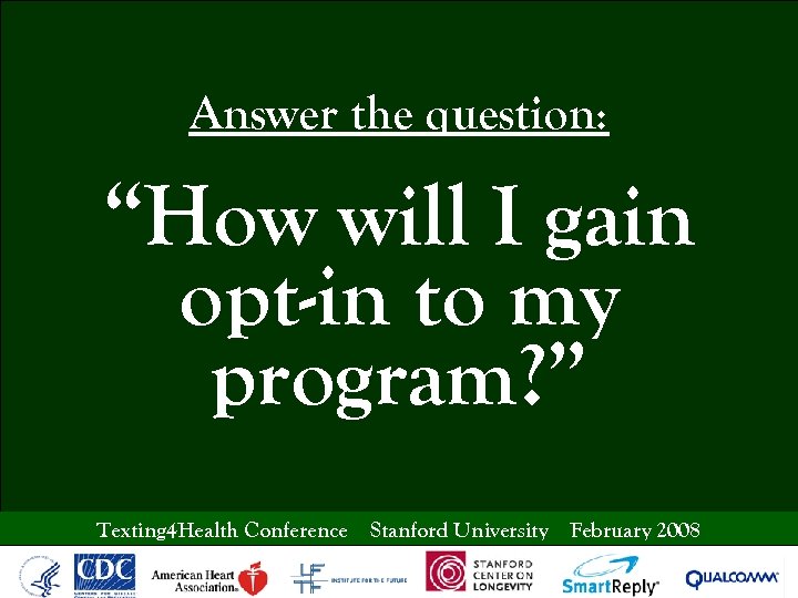 Answer the question: “How will I gain opt-in to my program? ” Texting 4