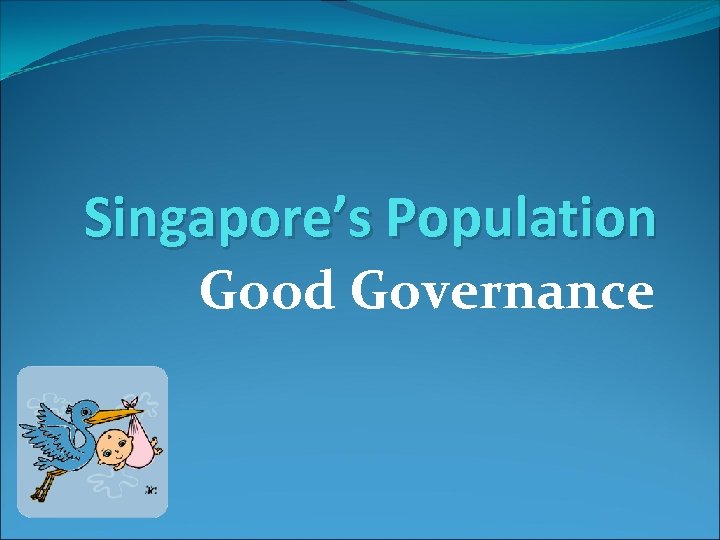 Singapore’s Population Good Governance 