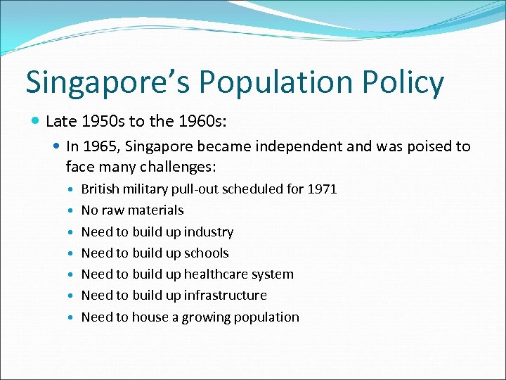 Singapore’s Population Policy Late 1950 s to the 1960 s: In 1965, Singapore became