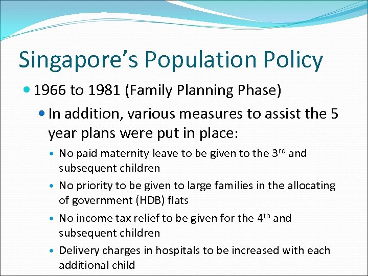 Singapore’s Population Policy 1966 to 1981 (Family Planning Phase) In addition, various measures to