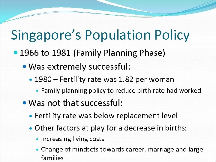 Singapore’s Population Policy 1966 to 1981 (Family Planning Phase) Was extremely successful: 1980 –