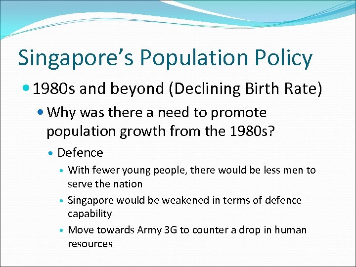 Singapore’s Population Policy 1980 s and beyond (Declining Birth Rate) Why was there a