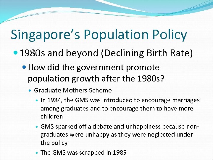 Singapore’s Population Policy 1980 s and beyond (Declining Birth Rate) How did the government