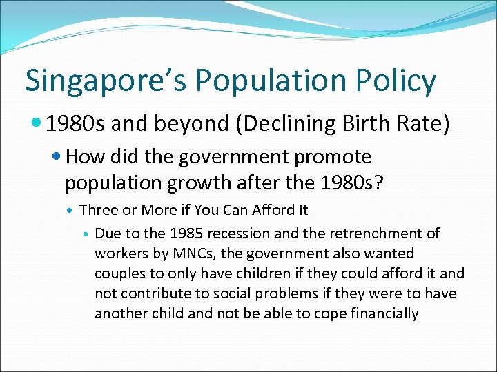 Singapore’s Population Policy 1980 s and beyond (Declining Birth Rate) How did the government