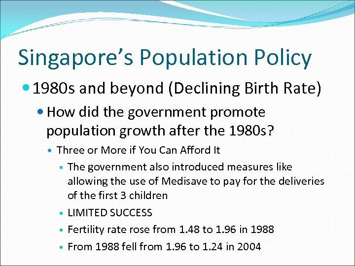 Singapore’s Population Policy 1980 s and beyond (Declining Birth Rate) How did the government