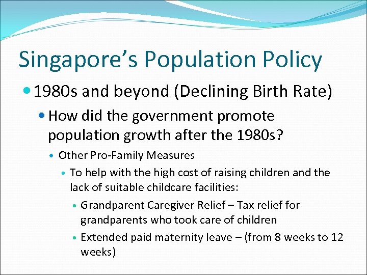 Singapore’s Population Policy 1980 s and beyond (Declining Birth Rate) How did the government