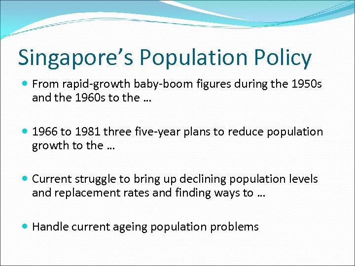 Singapore’s Population Policy From rapid-growth baby-boom figures during the 1950 s and the 1960