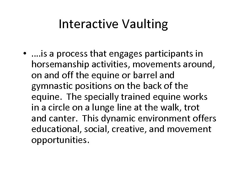 Interactive Vaulting • …. is a process that engages participants in horsemanship activities, movements