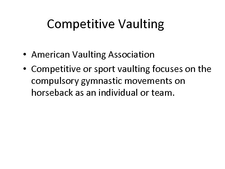 Competitive Vaulting • American Vaulting Association • Competitive or sport vaulting focuses on the