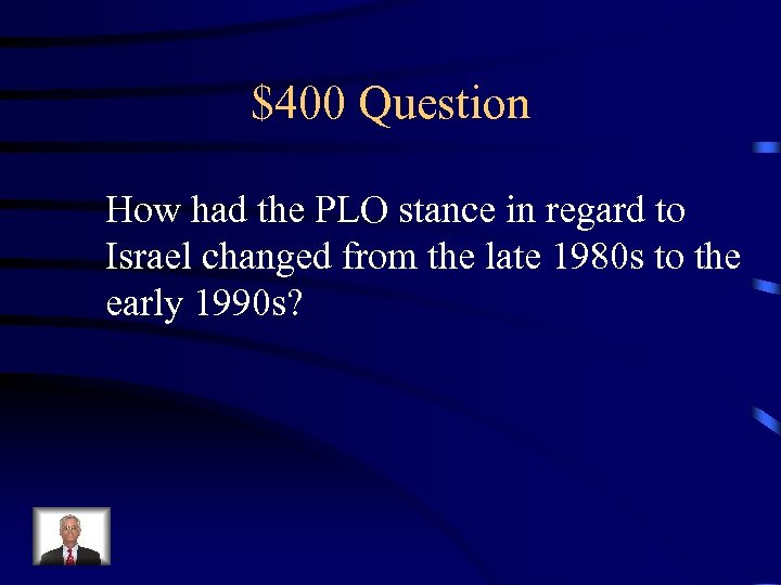 $400 Question How had the PLO stance in regard to Israel changed from the
