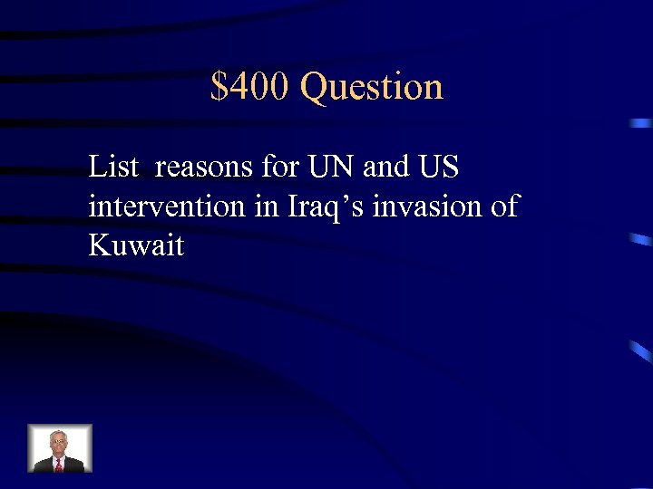 $400 Question List reasons for UN and US intervention in Iraq’s invasion of Kuwait