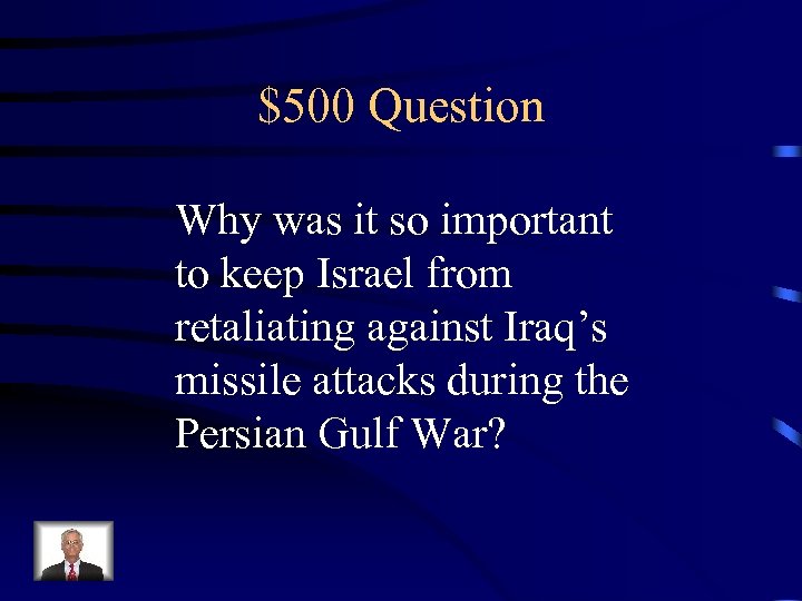 $500 Question Why was it so important to keep Israel from retaliating against Iraq’s