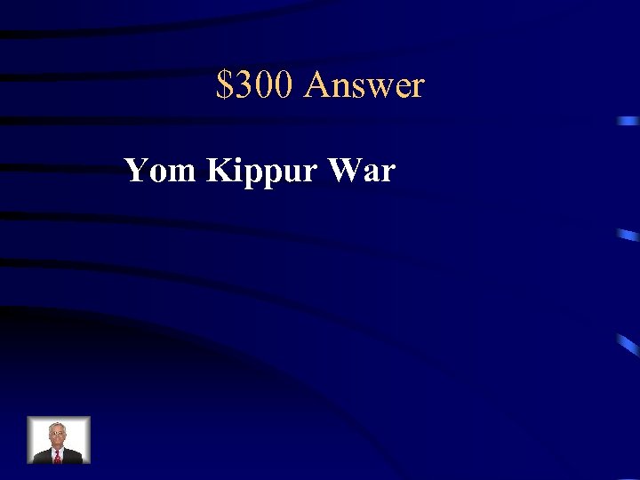 $300 Answer Yom Kippur War 