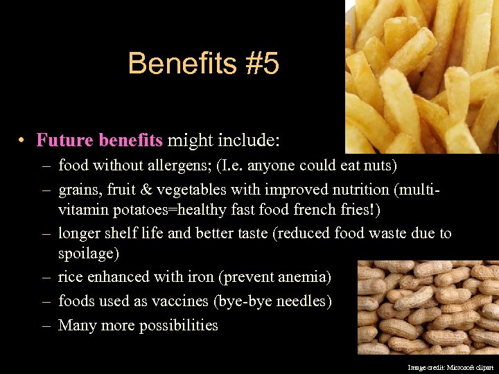 Benefits #5 • Future benefits might include: benefits – food without allergens; (I. e.