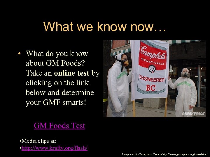 What we know now… • What do you know about GM Foods? Take an