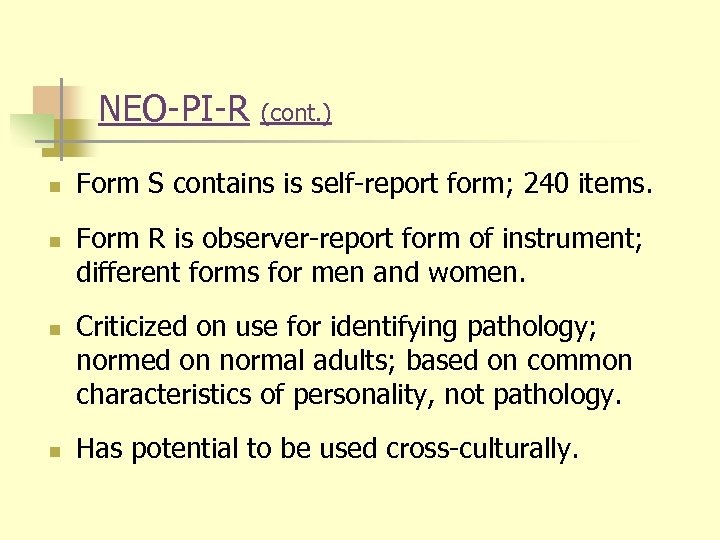 NEO-PI-R n n (cont. ) Form S contains is self-report form; 240 items. Form